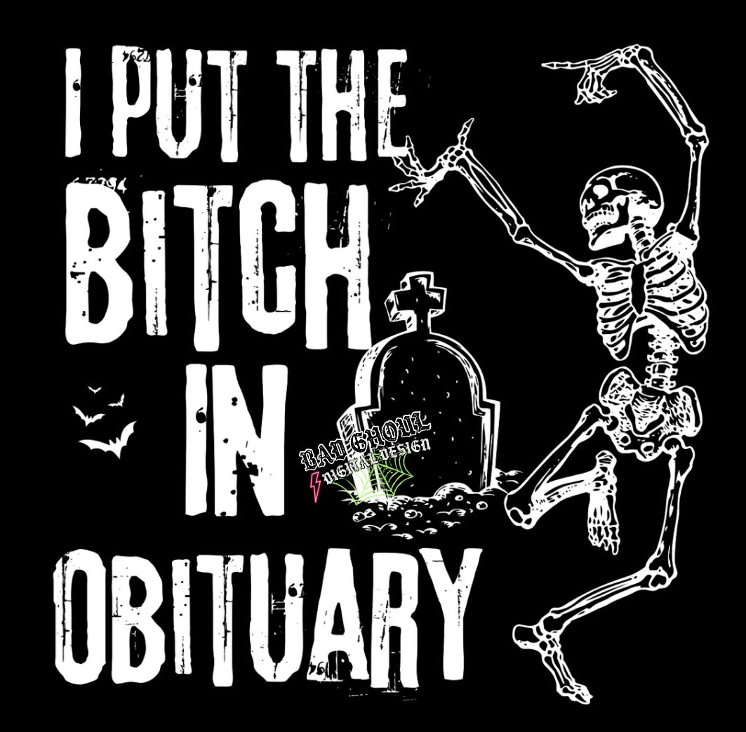 I Put The Bitch in Obituary PNG Download black and white