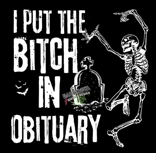 I Put The Bitch in Obituary PNG Download black and white