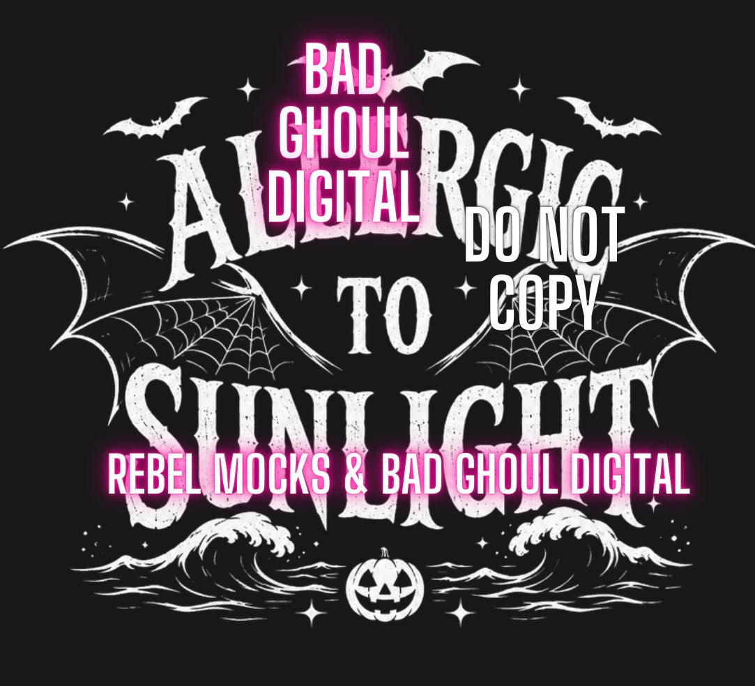Allergic to Sunlight| PNG DOWNLOAD | Black Fabric Only