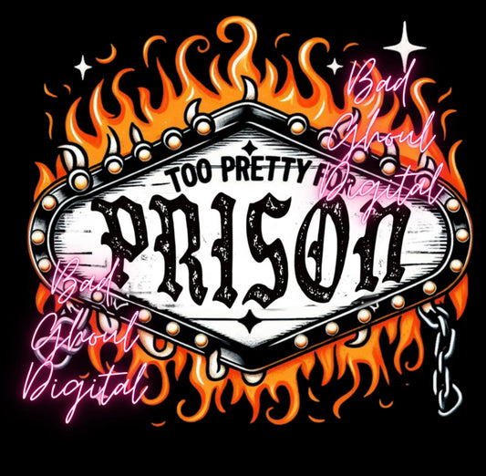 Too Pretty For Prison PNG download DTF & Sub Friendly