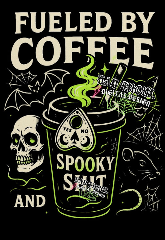Fueled By Coffee And Spooky Shit PNG Download Black Fabric Only