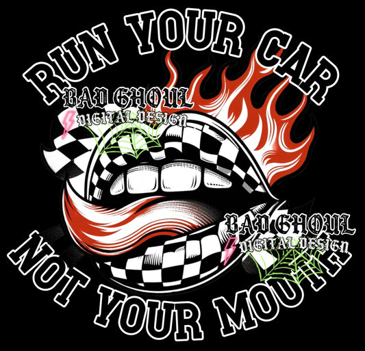 Run Your Car Not Your Mouth PNG Download