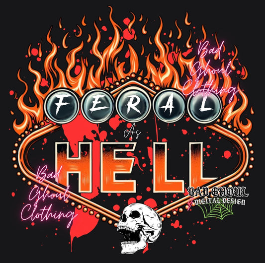 Feral As Hell PNG Download DTF- meant for Dark Backgrounds Only