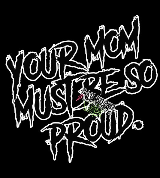 Your Mom Must Be So Proud PNG download