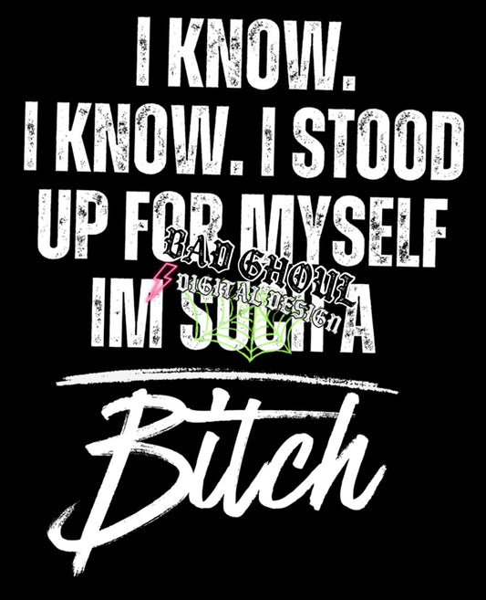 I know Im Such A Bitch  PNG Download