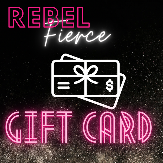 Rebel Fierce Gift Card